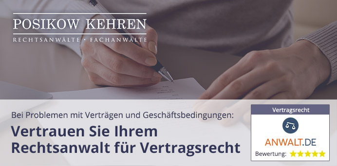 Bei Problemen mit Verträgen und Geschäftsbedingungen: Vertrauen Sie Ihrem Rechtsanwalt für Vertragsrecht | Kanzlei Posikow